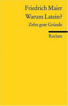 Warum Latein?: Zehn gute Gründe