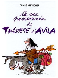 La vie passionnée de Thérèse d'Avila