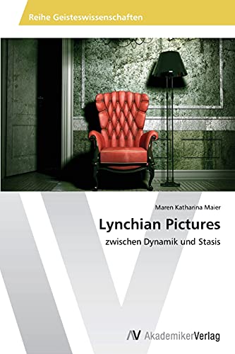 Lynchian Pictures: zwischen Dynamik und Stasis