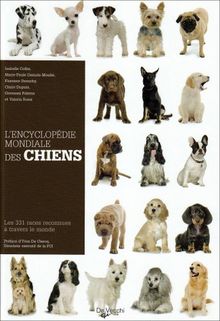 L'encyclopédie mondiale des chiens : les 331 races reconnues à travers le monde