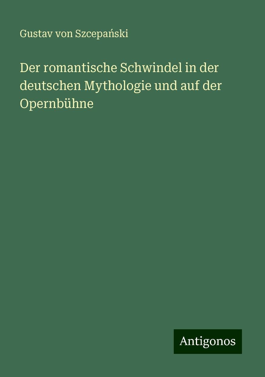 Der romantische Schwindel in der deutschen Mythologie und auf der Opernbühne