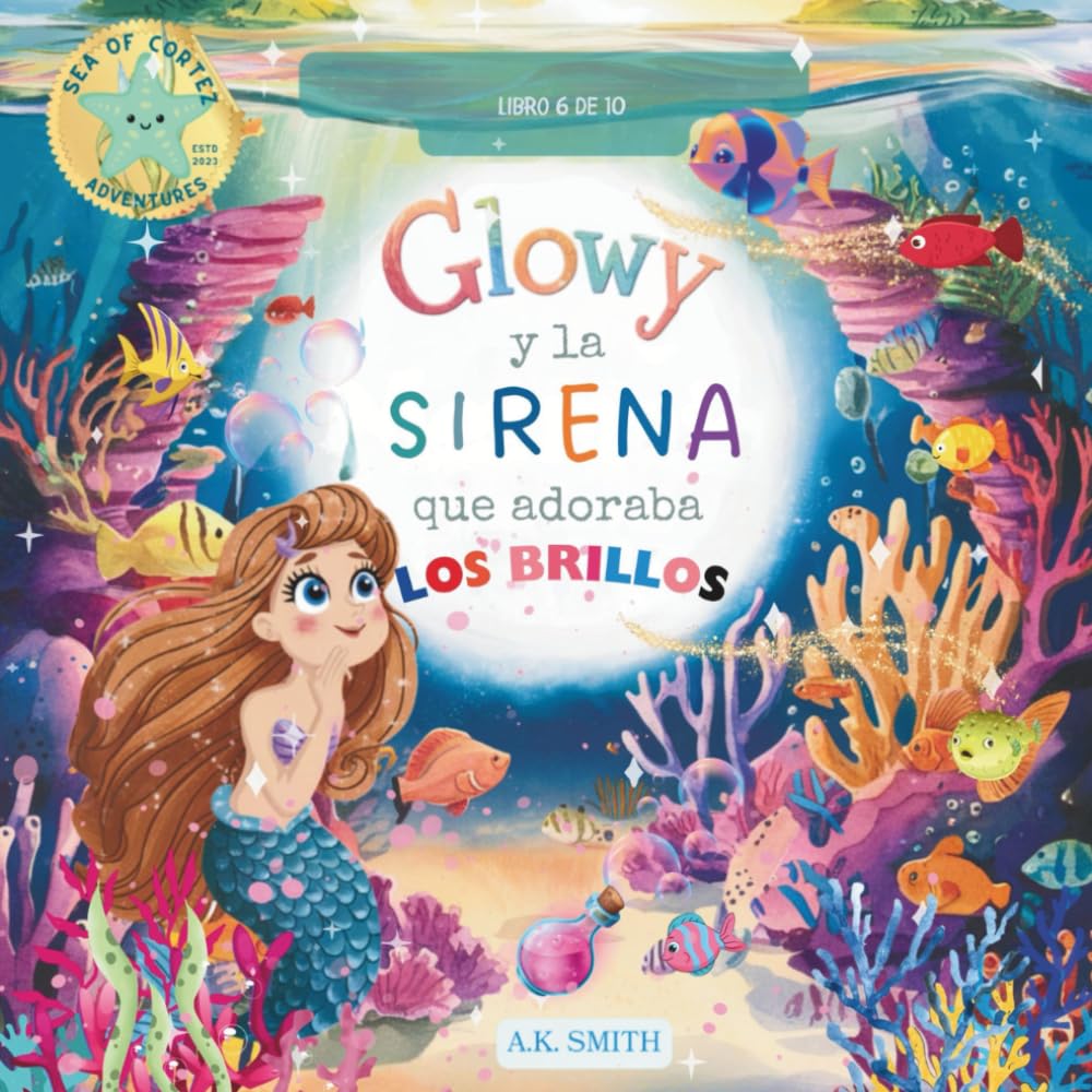 Glowy y La Sirena que Adoraba los Brillos: Libros para niños 3-8 Años, (Spanish Edition) (Las Brillantes Aventures De Glowy El Pez, Band 6)