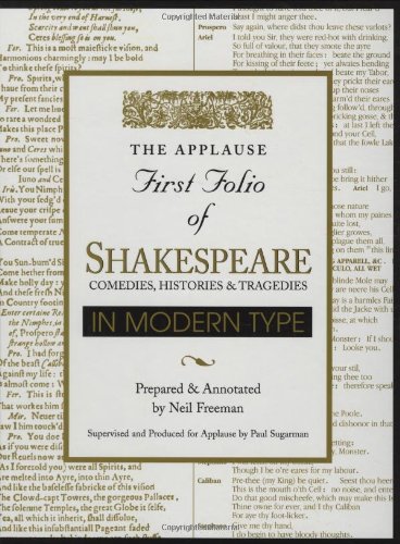 Applause First Folio of Shakespeare in Modern Type: Comedies, Histories & Tragedies: Comedies, Histories and Tragedies (Applause First Folio Editions)