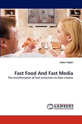 Fast Food And Fast Media: The transformation of Fast consumers to Slow citizens