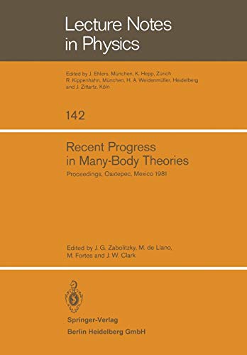 Recent Progress in Many-Body Theories: Proceedings of the Second International Conference Held at Oaxtepec, Mexico, January 12-17, 1981 (Lecture Notes ... (Lecture Notes in Physics, 142, Band 142)