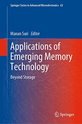 Applications of Emerging Memory Technology: Beyond Storage (Springer Series in Advanced Microelectronics, 63, Band 63)