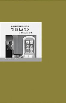 Christoph Martin Wieland in Oßmannstedt: Menschen und Orte