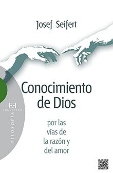 Conocimiento de Dios por las vías de la razón y del amor (Ensayo)