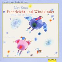 Federleicht und Windkinder. CD. ( Ab 6 J.). Laufzeit ca. 30 Minuten
