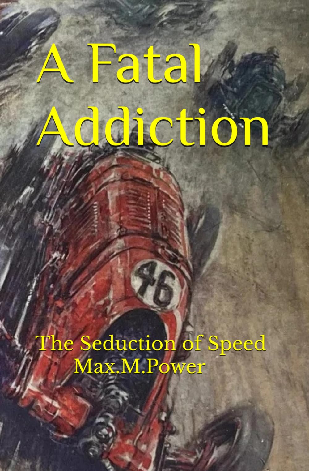 A Fatal Addiction: The Seduction of Speed (A Fatal Addiction - Drama, danger, love and loss., Band 1)