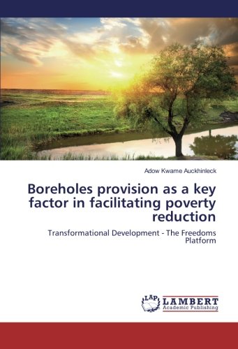 Boreholes provision as a key factor in facilitating poverty reduction: Transformational Development - The Freedoms Platform