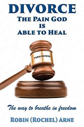 DIVORCE: The Pain God Is Able To Heal: The way to breathe in freedom