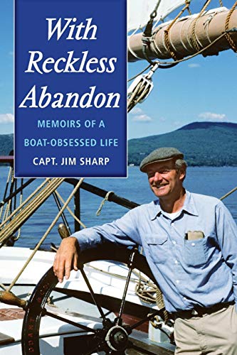 Jim Sharp With Reckless Abandon, Memoirs Of A Boat Obsessed Life