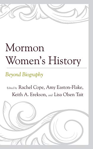Mormon Women's History: Beyond Biography (Fairleigh Dickinson University Press Mormon Studies)