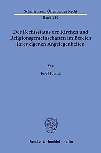 Der Rechtsstatus der Kirchen und Religionsgemeinschaften im Bereich ihrer eigenen Angelegenheiten. (Schriften zum Öffentlichen Recht; SÖR 180): ... (Schriften Zum Hoffentlichen Recht,)