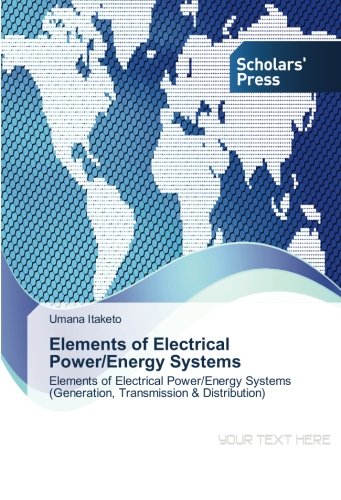 Elements of Electrical Power/Energy Systems: Elements of Electrical Power/Energy Systems (Generation, Transmission & Distribution)