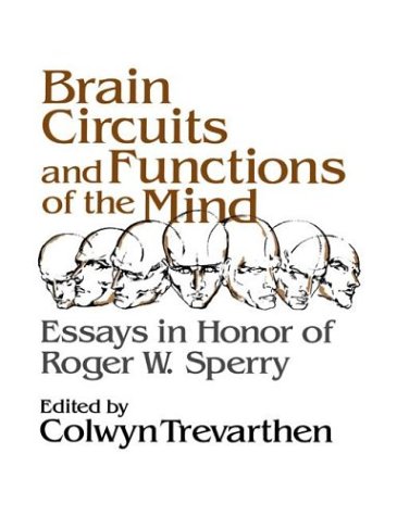 Brain Circuits & Functions of Mind: Essays in Honor of Roger Wolcott Sperry, Author