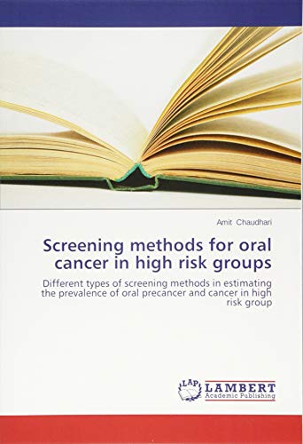 Screening methods for oral cancer in high risk groups: Different types of screening methods in estimating the prevalence of oral precancer and cancer in high risk group