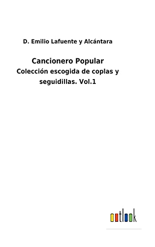 Cancionero Popular: Colección escogida de coplas y seguidillas. Vol.1