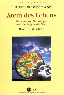 Glauben in Freiheit: Atem des Lebens. Die moderne Neurologie und die Frage nach Gott. Band 1: Das Gehirn: BD 3.4