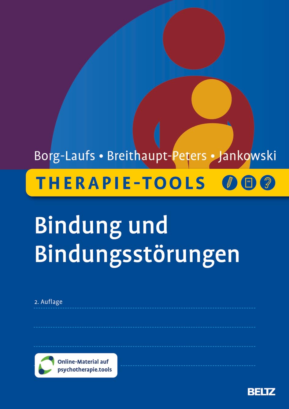 Therapie-Tools Bindung und Bindungsstörungen: Mit Online-Material (Beltz Therapie-Tools)