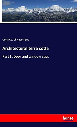Architectural terra cotta: Part 1: Door and window caps