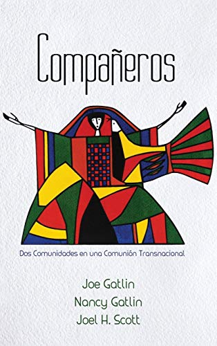 Compañeros, Spanish Edition: DOS Comunidades En Una Comunión Transnacional