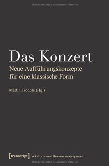 Das Konzert: Neue Aufführungskonzepte für eine klassische Form