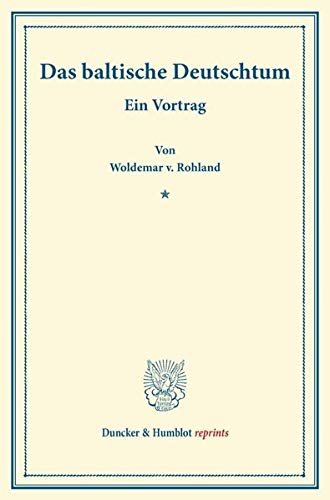 Das baltische Deutschtum.: Ein Vortrag. (Duncker & Humblot reprints)
