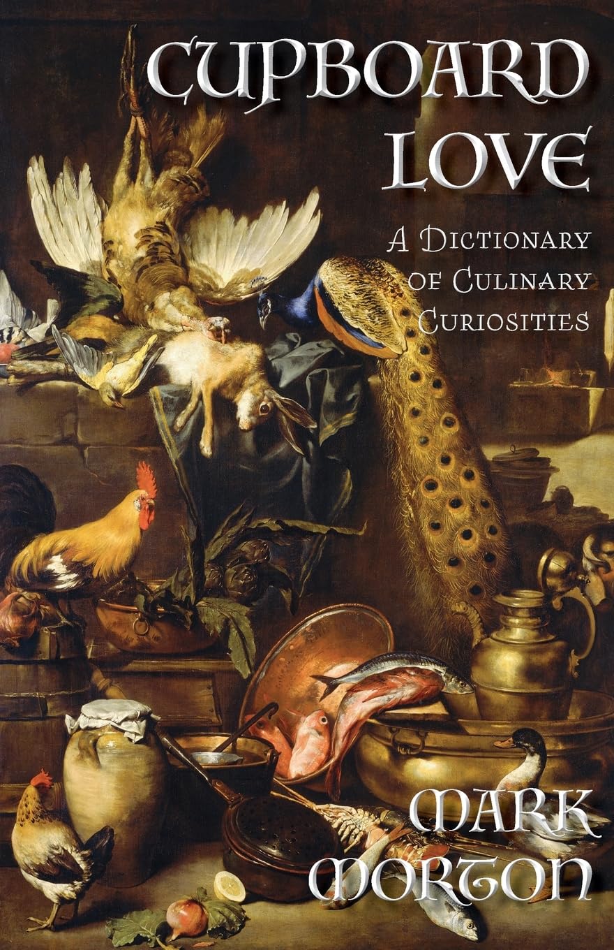 Cupboard Love: A Dictionary of Culinary Curiosities