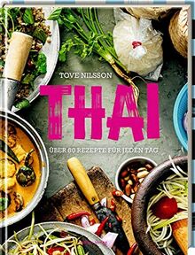 Thai: Über 80 Rezepte für jeden Tag