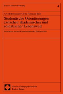 Studentische Orientierungen zwischen akademischer und soldatischer Lebenswelt: Evaluation an den Universitäten der Bundeswehr