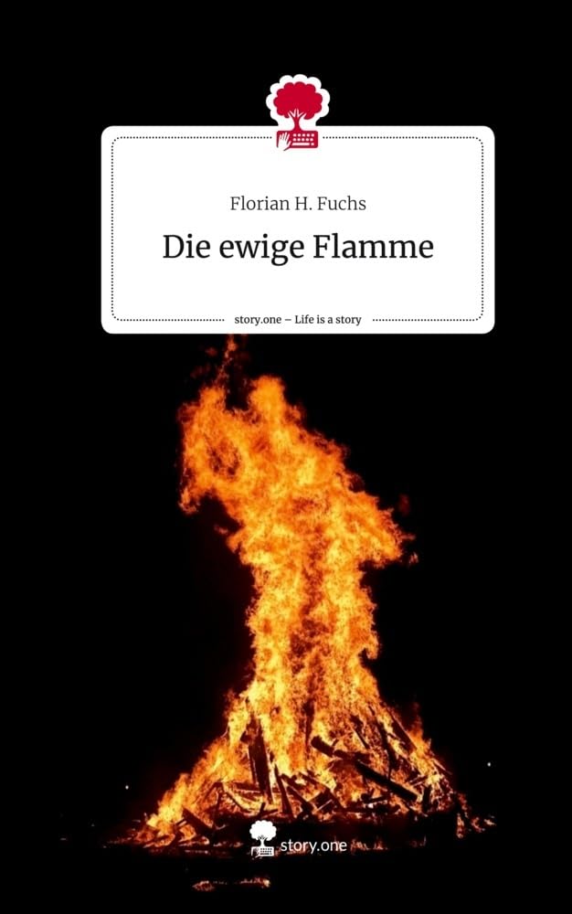 Die ewige Flamme. Life is a Story - story.one: DE