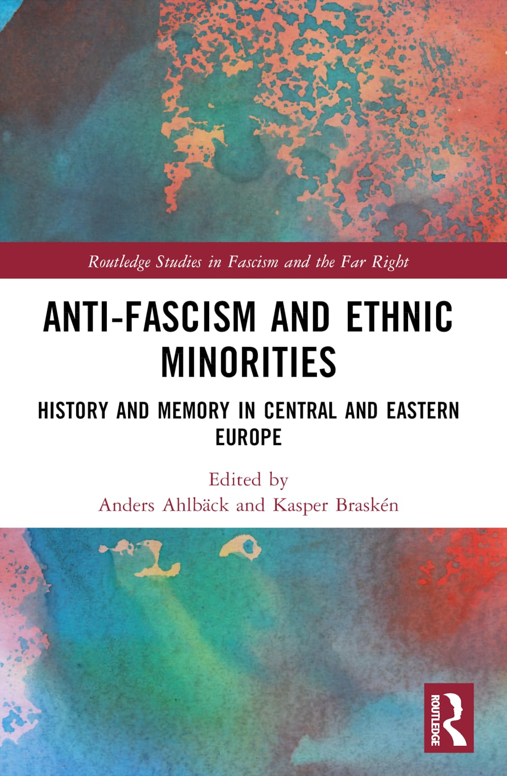 Anti-Fascism and Ethnic Minorities: History and Memory in Central and Eastern Europe (Routledge Studies in Fascism and the Far Right)