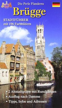 Stadtführer Brügge: Die Perle Flanderns. 2 Altstadtpläne mit Rundgängen. Ausflug nach Damme