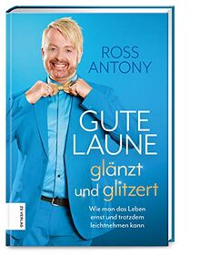 Gute Laune glänzt und glitzert: Wie man das Leben ernst und trotzdem leichtnehmen kann