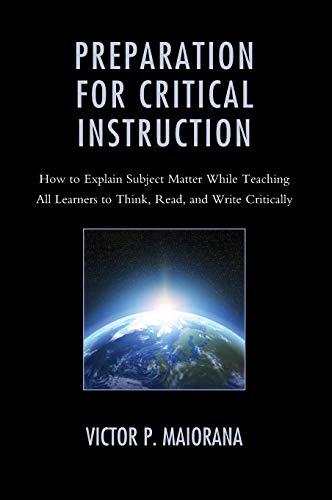 Preparation for Critical Instruction: How to Explain Subject Matter While Teaching All Learners to Think, Read, and Write Critically