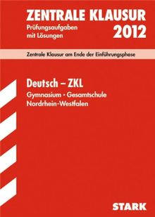 Gymnasium Nordrhein-Westfalen; Deutsch - ZKL 2012; Zentrale Klausur am Ende der Einführungsphase, Prüfungsaufgaben mit Lösungen