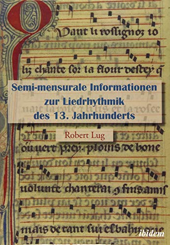 Semi-mensurale Informationen zur Liedrhythmik des 13 Jahrhunderts - Robert Lug Kartoniert (TB)