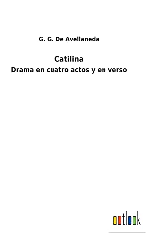 Catilina: Drama en cuatro actos y en verso