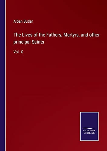 The Lives of the Fathers, Martyrs, and other principal Saints: Vol. X