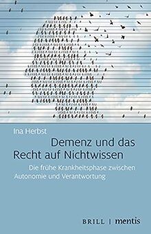 Demenz und das Recht auf Nichtwissen: Die frühe Krankheitsphase zwischen Autonomie und Verantwortung