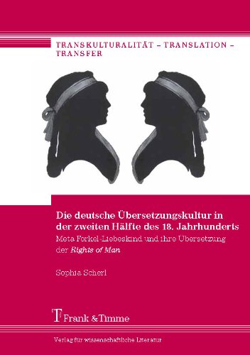 Die deutsche Übersetzungskultur in der zweiten Hälfte des 18. Jahrhunderts: Meta Forkel-Liebeskind und ihre Übersetzung der Rights of Man