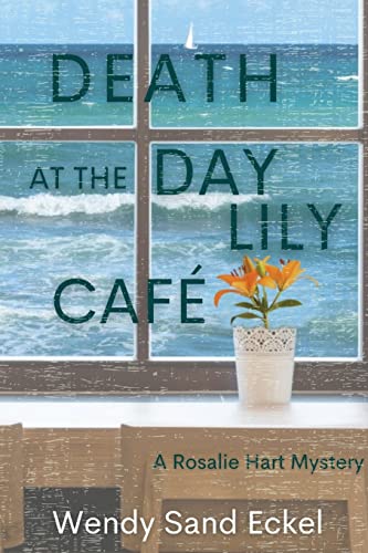 Death at the Day Lily Cafe: A Rosalie Hart Mystery