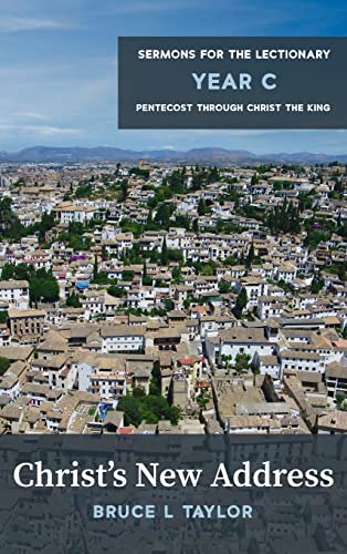 Christ's New Address: Sermons for the Lectionary, Year C, Pentecost Through Christ the King