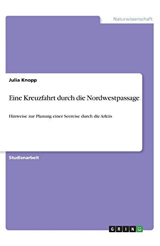 Eine Kreuzfahrt durch die Nordwestpassage: Hinweise zur Planung einer Seereise durch die Arktis