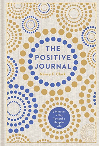 Clark, N: Positive Journal: 5 Minutes a Day Toward a Happier Life (Gilded, Guided Journals)