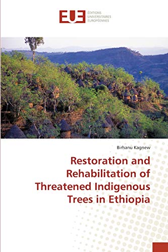 Restoration and Rehabilitation of Threatened Indigenous Trees in Ethiopia
