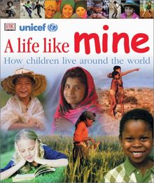A Life Like Mine: How Children Live Around the World