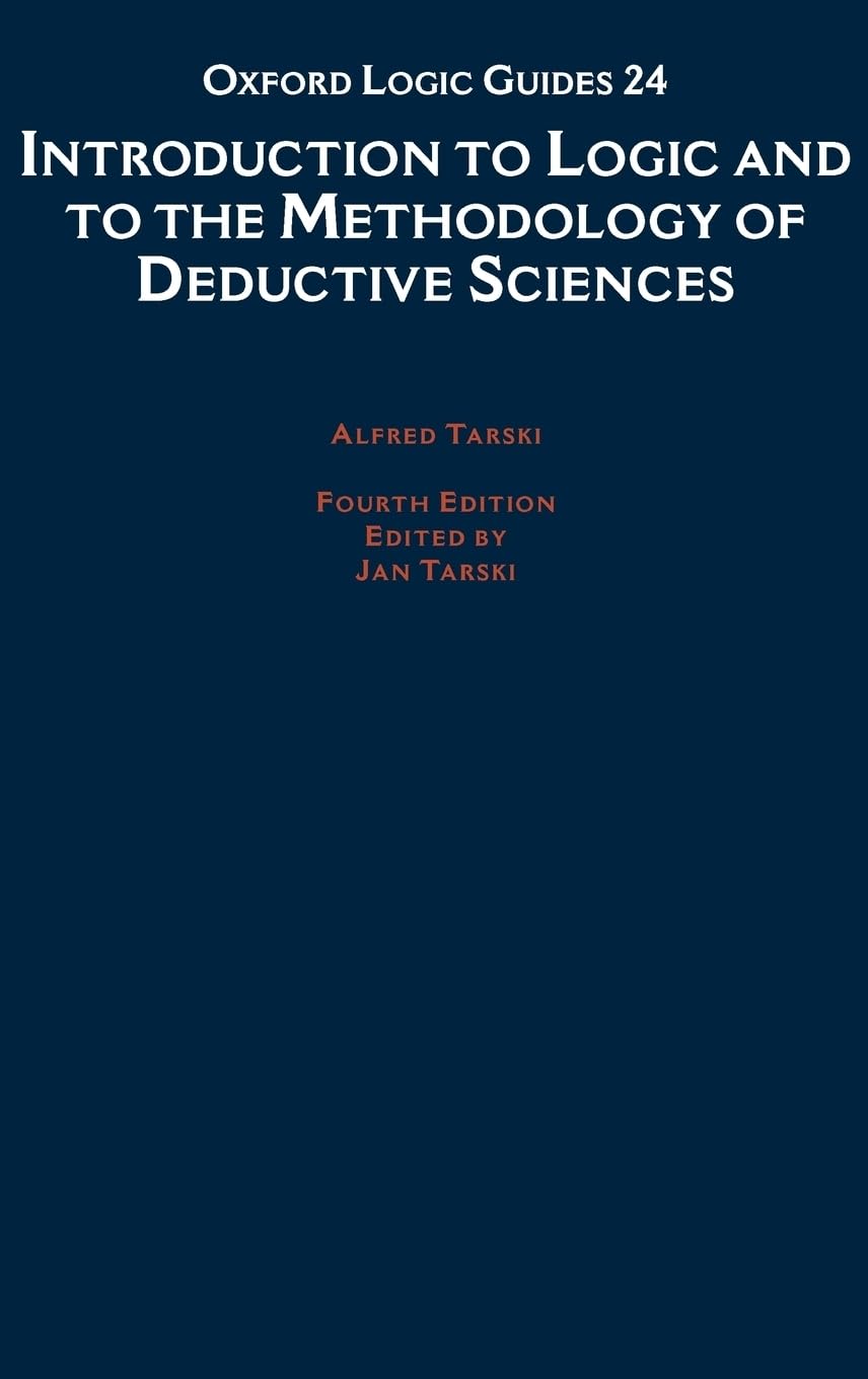Introduction to Logic and to the Methodology of the Deductive Sciences (Oxford Logic Guides, Band 24)